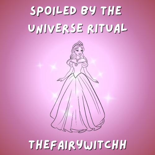 Spoiled By The Universe Ritual