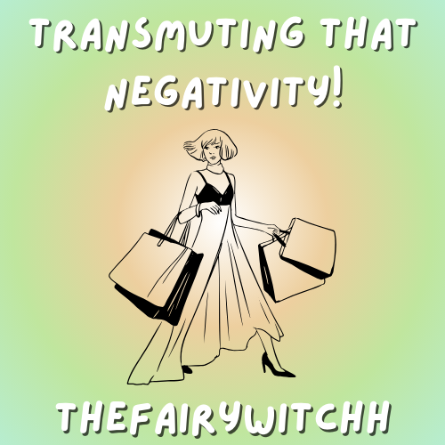 Transmuting That Negativity!