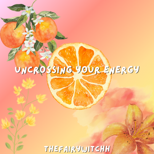 Uncrossing Your Energy 🌞🍊